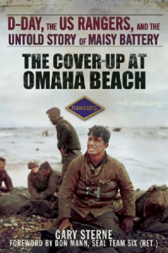 The Cover-Up at Omaha Beach: D-Day, the US Rangers, and the Untold Story of Maisy Battery by Gary Sterne