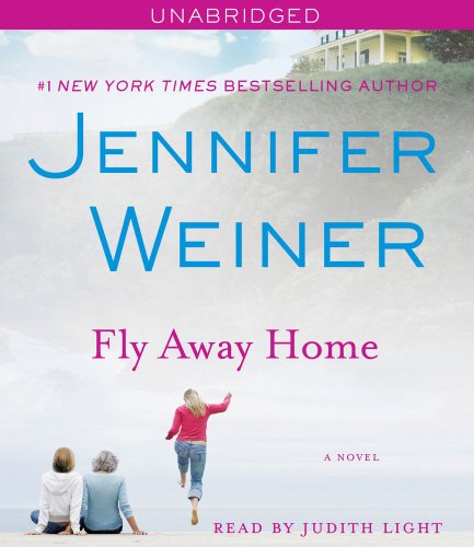 Fly Away Home: A Novel by Jennifer Weiner