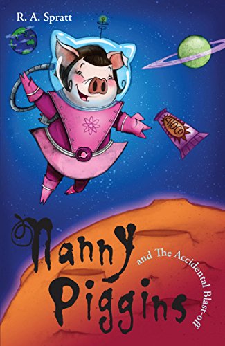 Nanny Piggins And The Accidental Blast-Off 4 by R. A. Spratt