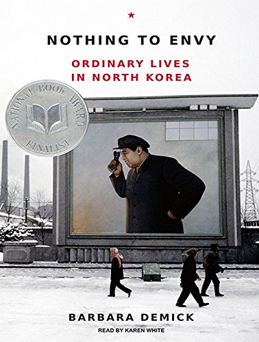 Nothing to Envy: Ordinary Lives in North Korea by Barbara Demick