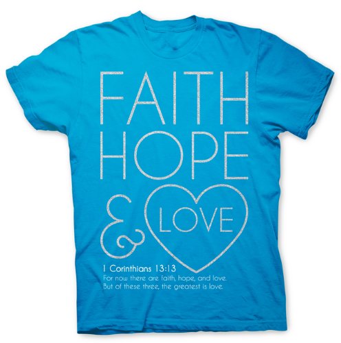 Faith, Hope and Love - Women's Christian Tee