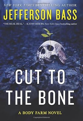 Cut to the Bone: A Body Farm Novel