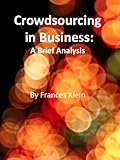 Crowdsourcing in Business: A Brief Analysis