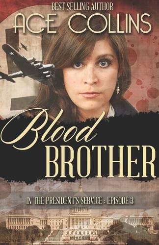 Blood Brother: In the President's Service, Episode Three by Ace Collins