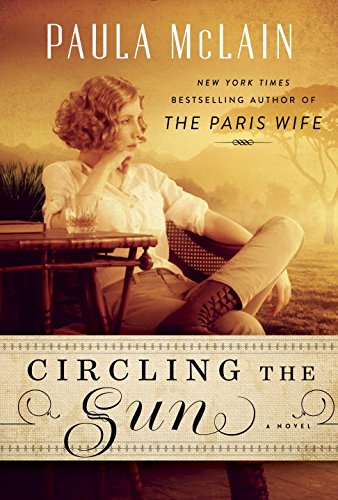 Circling the Sun: A Novel by Paula McLain