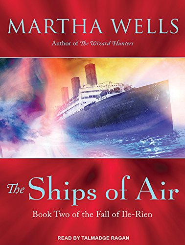 The Ships of Air: The Fall of Ile-Rein, Book 2 by Martha Wells