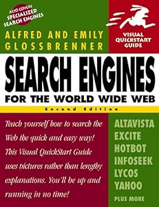 Search Engines for the World Wide Web (Visual QuickStart Guide) by Alfred Glossbrenner