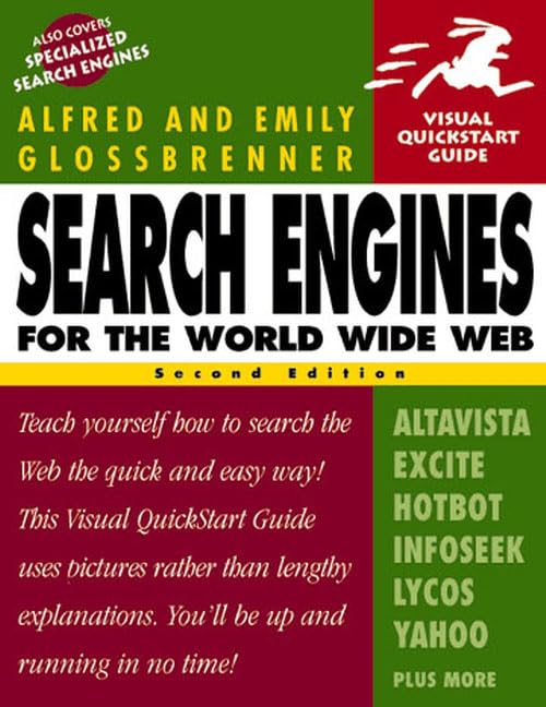 Search Engines for the World Wide Web (Visual QuickStart Guide) by Alfred Glossbrenner