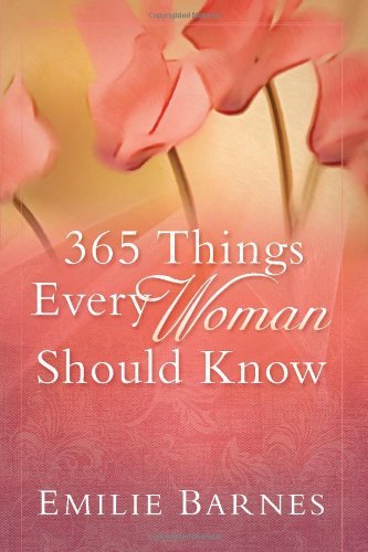 365 Things Every Woman Should Know by Emilie Barnes