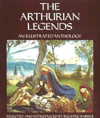 The Arthurian Legends: An Illustrated Anthology