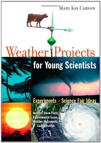Weather Projects for Young Scientists: Experiments and Science Fair Ideas by Mary Kay Carson