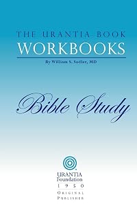 The Urantia Book Workbooks: Volume 6 - Bible Study by William S Sadler