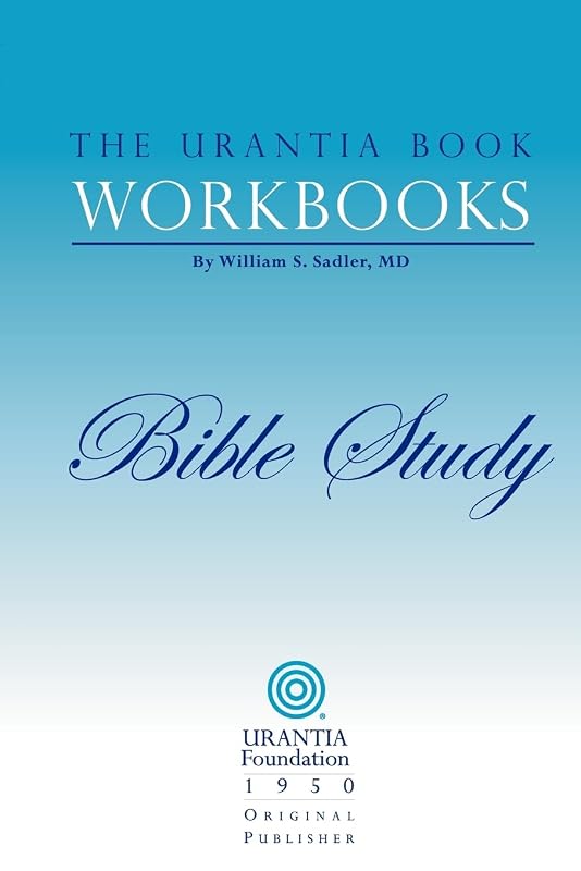 The Urantia Book Workbooks: Volume 6 - Bible Study by William S Sadler