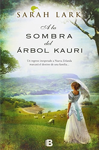 A la sombra del arbol Kauri by Sarah Lark
