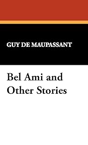 Bel Ami and Other Stories