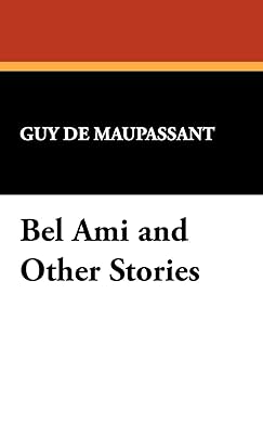Bel Ami and Other Stories