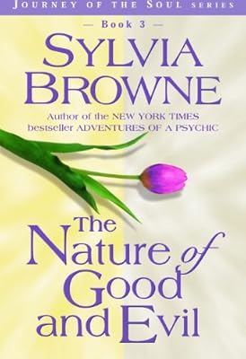 The Nature of Good and Evil (Journey of the Soul)