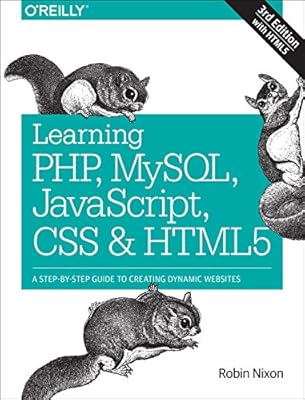 Learning PHP, MySQL, JavaScript, CSS &amp; HTML5: A Step-by-Step Guide to Creating Dynamic Websites