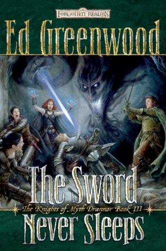 The Sword Never Sleeps: The Knights of Myth Drannor, Book III by Ed Greenwood
