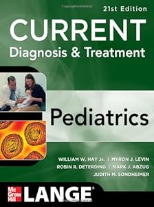CURRENT Diagnosis and Treatment Pediatrics, Twenty-First Edition (Current Pediatric Diagnosis & Treatment) by Mark Abzug