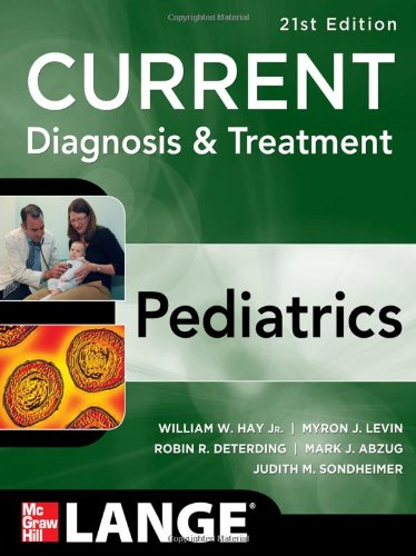 CURRENT Diagnosis and Treatment Pediatrics, Twenty-First Edition (Current Pediatric Diagnosis & Treatment) by Mark Abzug