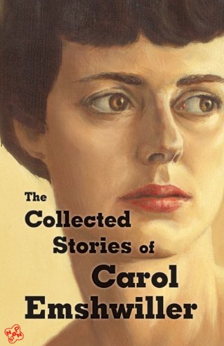 The Collected Stories of Carol Emshwiller, Vol. 1 by Carol Emshwiller