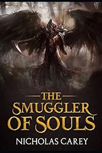 The Smuggler of Souls: - A Dark Fantasy Novel by Nicholas Carey