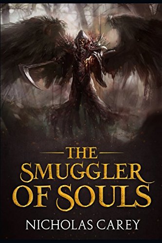 The Smuggler of Souls: - A Dark Fantasy Novel by Nicholas Carey