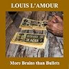 More Brains than Bullets