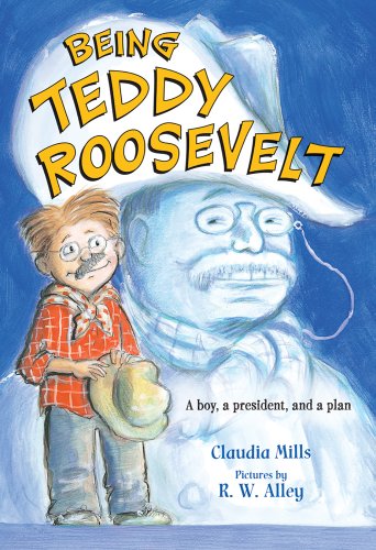 Being Teddy Roosevelt by Claudia Mills