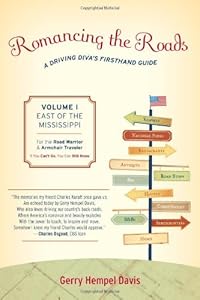 Romancing the Roads: A Driving Diva's Firsthand Guide, East of the Mississippi