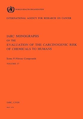 Some N-Nitroso Compounds (IARC Monographs on the Evaluation of the Carcinogenic Risks to Humans)