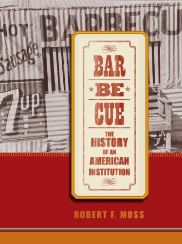 Barbecue: The History of an American Institution by Robert F. Moss