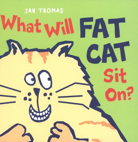 What Will Fat Cat Sit On? by Jan Thomas