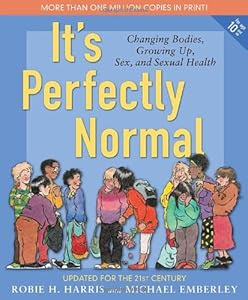 It's Perfectly Normal: Changing Bodies, Growing Up, Sex, and Sexual Health