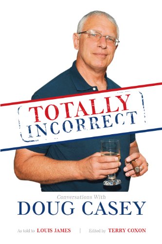 Totally Incorrect: Conversations with Doug Casey (LFB)