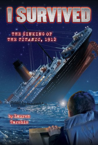 I Survived the Sinking of the Titanic, 1912 by Lauren Tarshis