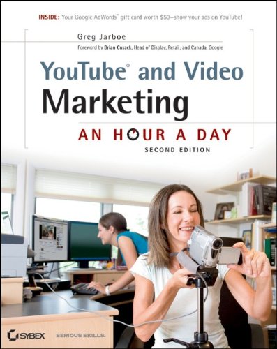 YouTube and Video Marketing: An Hour a Day by Greg Jarboe