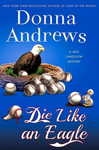 Die Like an Eagle: A Meg Langslow Mystery by Donna Andrews