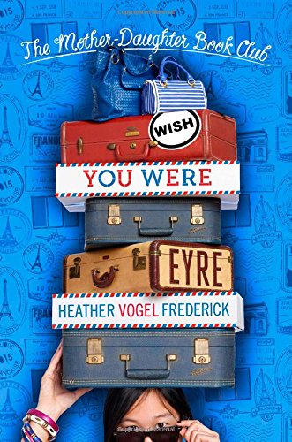Wish You Were Eyre by Heather Vogel Frederick