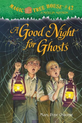 Magic Tree House #42: A Good Night for Ghosts by Mary Pope Osborne