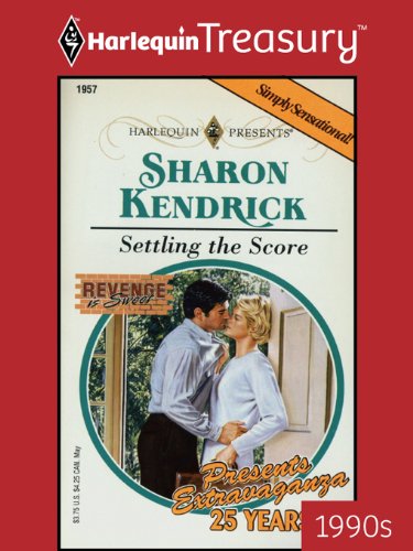 SETTLING THE SCORE (Revenge Is Sweet Book 3) by Sharon Kendrick