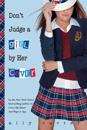 Don't judge a girl by her cover by Ally Carter