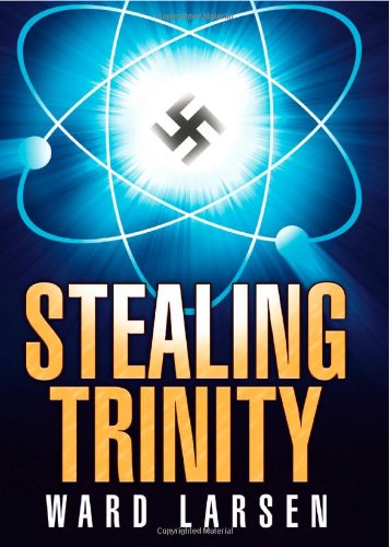 Stealing Trinity by Ward Larsen
