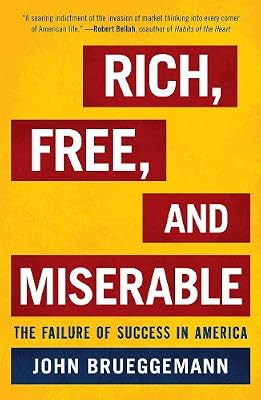 Rich, Free, and Miserable: The Failure of Success in America