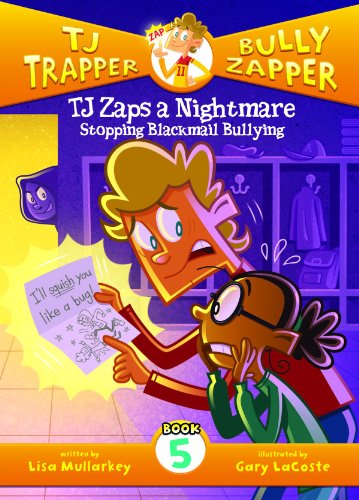 TJ Zaps a Nightmare: Stopping Blackmail Bullying by Lisa Mullarkey