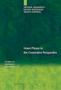 Noun Phrase in the Generative Perspective (Studies in Generative Grammar [SGG] Book 71) by Artemis Alexiadou