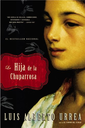 La Hija de la Chuparrosa (Spanish Edition) by Luis Alberto Urrea