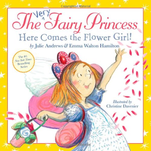 The Very Fairy Princess: Here Comes the Flower Girl! by Julie Andrews