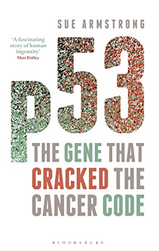p53: The Gene that Cracked the Cancer Code by Sue Armstrong